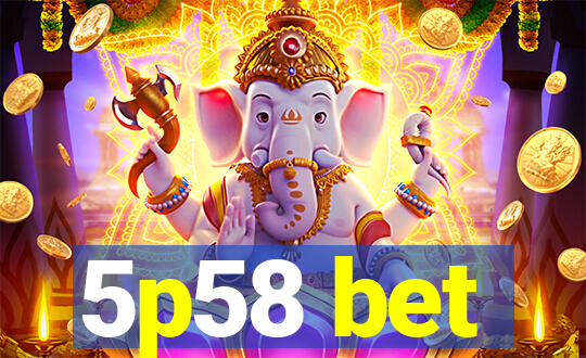 5p58 bet